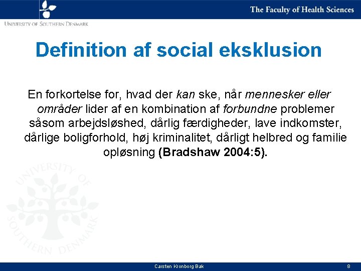 Definition af social eksklusion En forkortelse for, hvad der kan ske, når mennesker eller