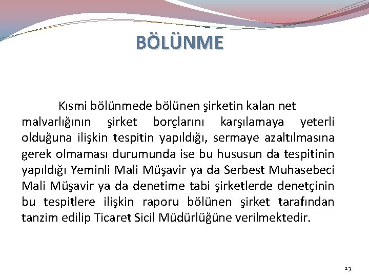 BÖLÜNME Kısmi bölünmede bölünen şirketin kalan net malvarlığının şirket borçlarını karşılamaya yeterli olduğuna ilişkin