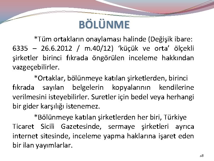 BÖLÜNME *Tüm ortakların onaylaması halinde (Değişik ibare: 6335 – 26. 6. 2012 / m.