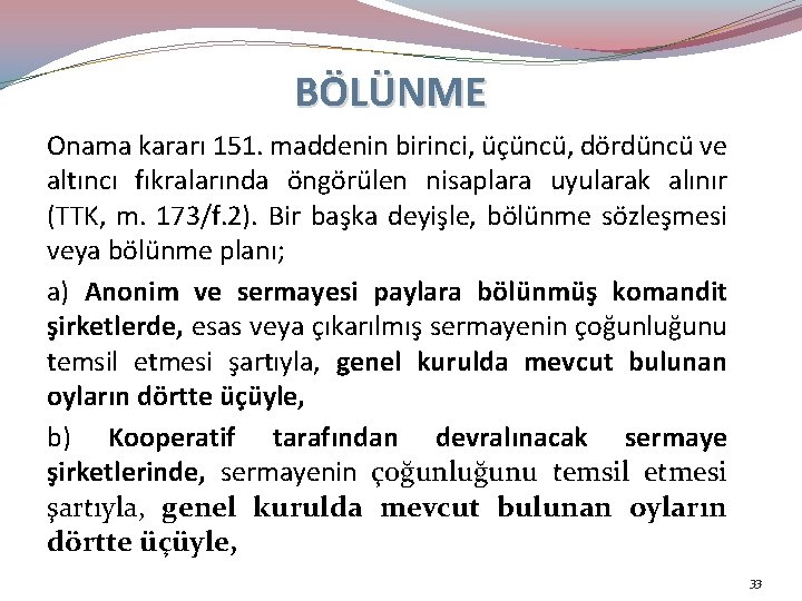 BÖLÜNME Onama kararı 151. maddenin birinci, üçüncü, dördüncü ve altıncı fıkralarında öngörülen nisaplara uyularak
