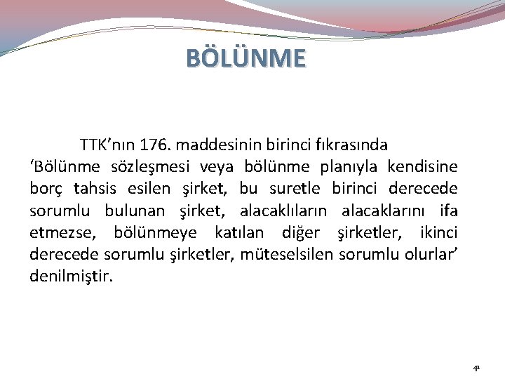 BÖLÜNME TTK’nın 176. maddesinin birinci fıkrasında ‘Bölünme sözleşmesi veya bölünme planıyla kendisine borç tahsis