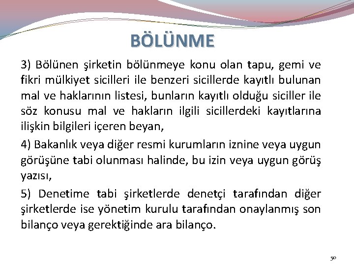 BÖLÜNME 3) Bölünen şirketin bölünmeye konu olan tapu, gemi ve fikri mülkiyet sicilleri ile