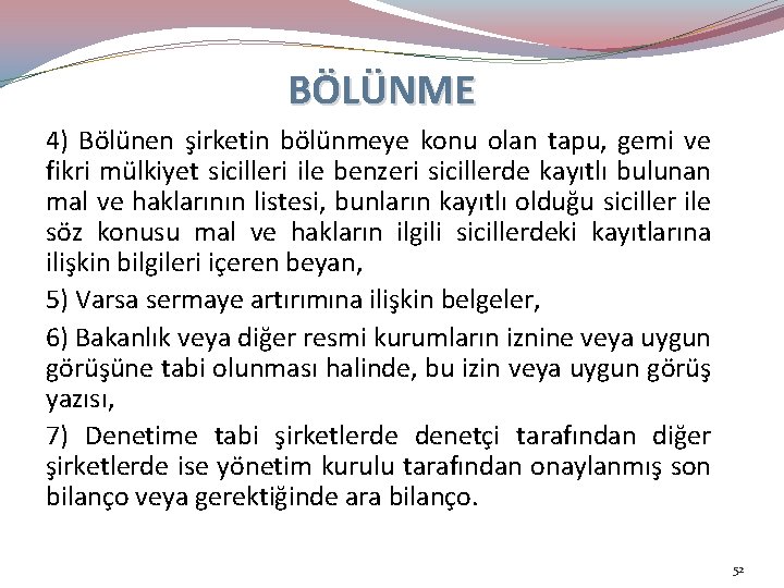 BÖLÜNME 4) Bölünen şirketin bölünmeye konu olan tapu, gemi ve fikri mülkiyet sicilleri ile