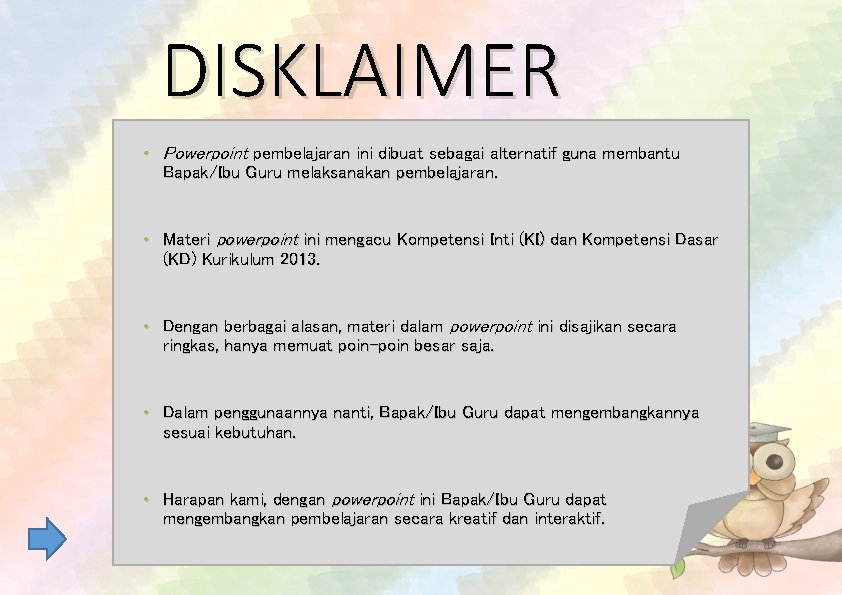 DISKLAIMER • Powerpoint pembelajaran ini dibuat sebagai alternatif guna membantu Bapak/Ibu Guru melaksanakan pembelajaran.