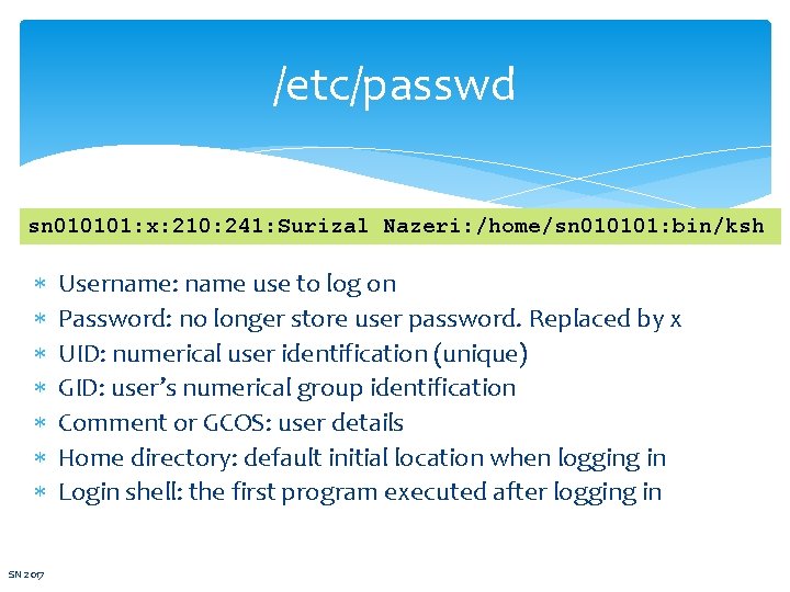 /etc/passwd sn 010101: x: 210: 241: Surizal Nazeri: /home/sn 010101: bin/ksh SN 2017 Username: