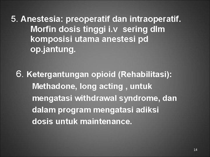 5. Anestesia: preoperatif dan intraoperatif. Morfin dosis tinggi i. v sering dlm komposisi utama