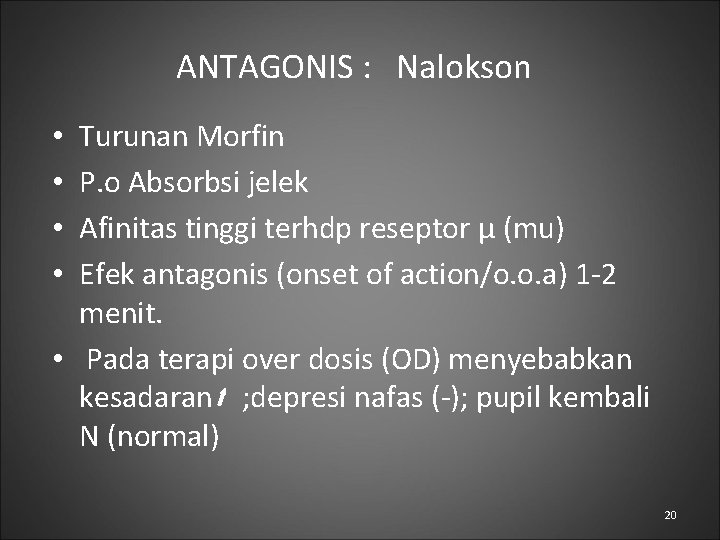 ANTAGONIS : Nalokson Turunan Morfin P. o Absorbsi jelek Afinitas tinggi terhdp reseptor μ