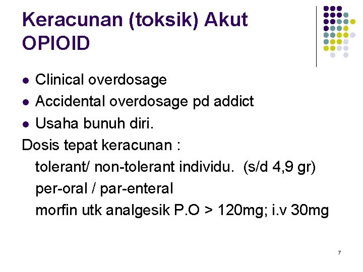 Keracunan (toksik) Akut OPIOID Clinical overdosage l Accidental overdosage pd addict l Usaha bunuh