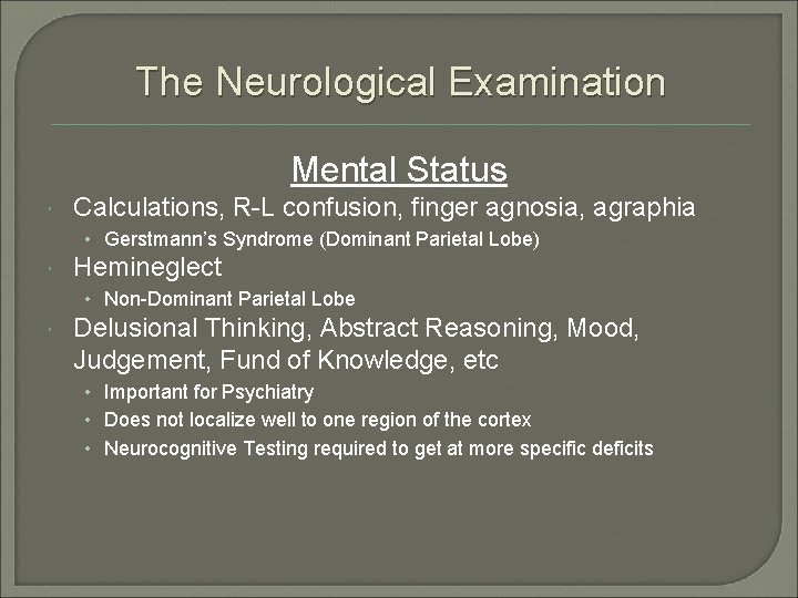 The Neurological Examination Mental Status Calculations, R-L confusion, finger agnosia, agraphia • Gerstmann’s Syndrome