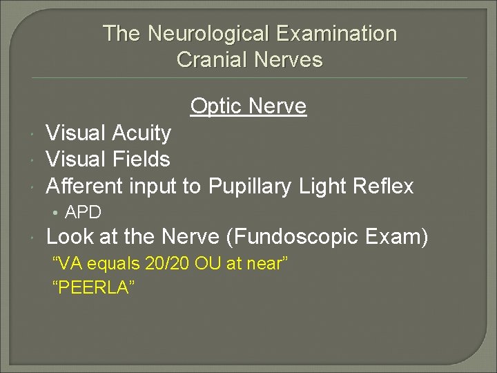 The Neurological Examination Cranial Nerves Optic Nerve Visual Acuity Visual Fields Afferent input to