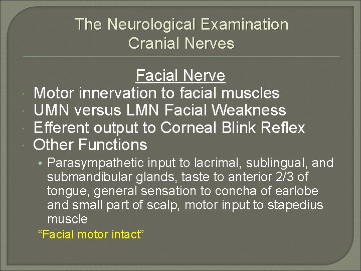 The Neurological Examination Cranial Nerves Facial Nerve Motor innervation to facial muscles UMN versus