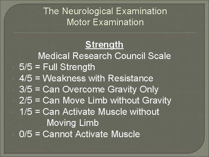 The Neurological Examination Motor Examination Strength Medical Research Council Scale 5/5 = Full Strength