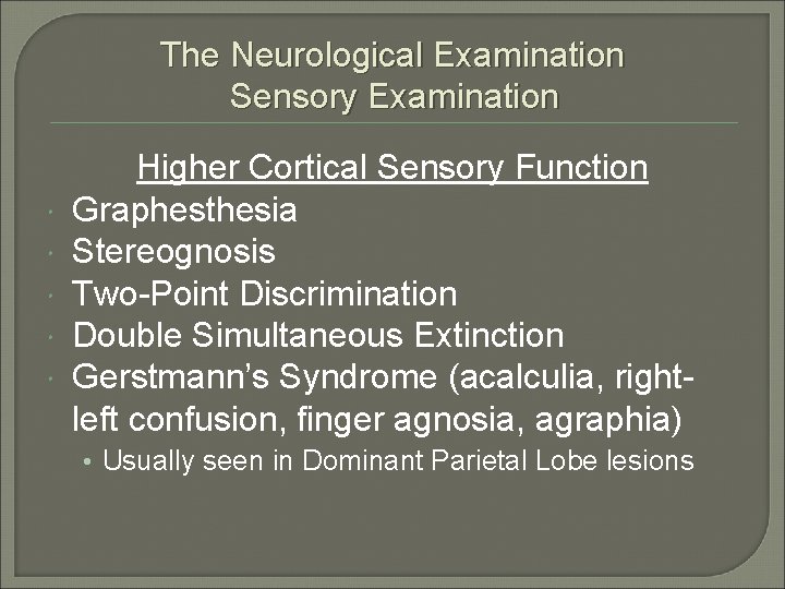 The Neurological Examination Sensory Examination Higher Cortical Sensory Function Graphesthesia Stereognosis Two-Point Discrimination Double