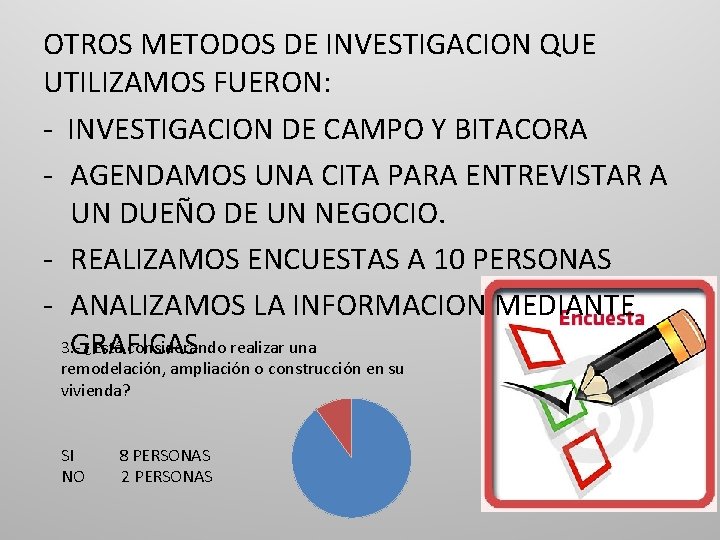 OTROS METODOS DE INVESTIGACION QUE UTILIZAMOS FUERON: - INVESTIGACION DE CAMPO Y BITACORA -