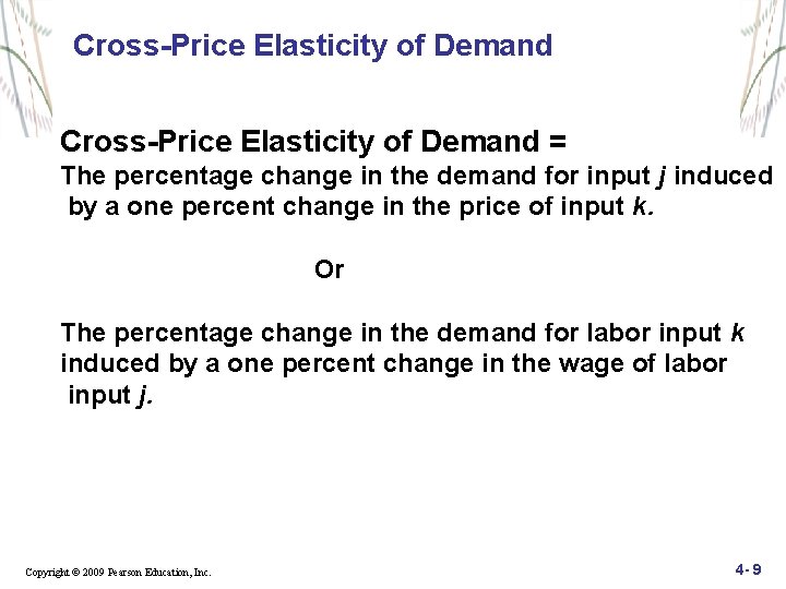 Cross-Price Elasticity of Demand = The percentage change in the demand for input j