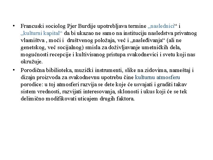  • Francuski sociolog Pjer Burdije upotrebljava termine „naslednici“ i „kulturni kapital“ da bi