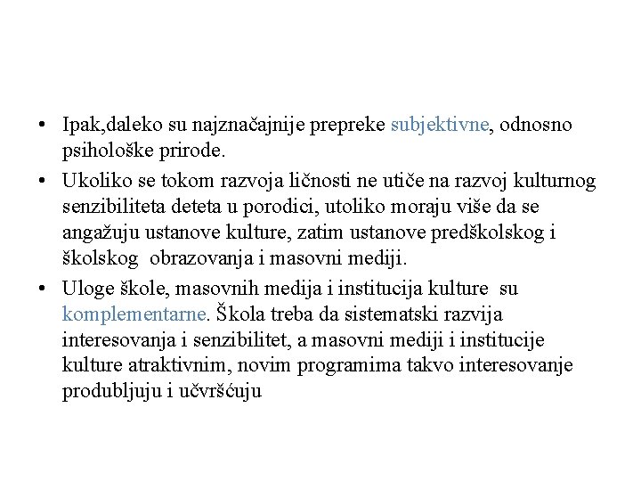  • Ipak, daleko su najznačajnije prepreke subjektivne, odnosno psihološke prirode. • Ukoliko se