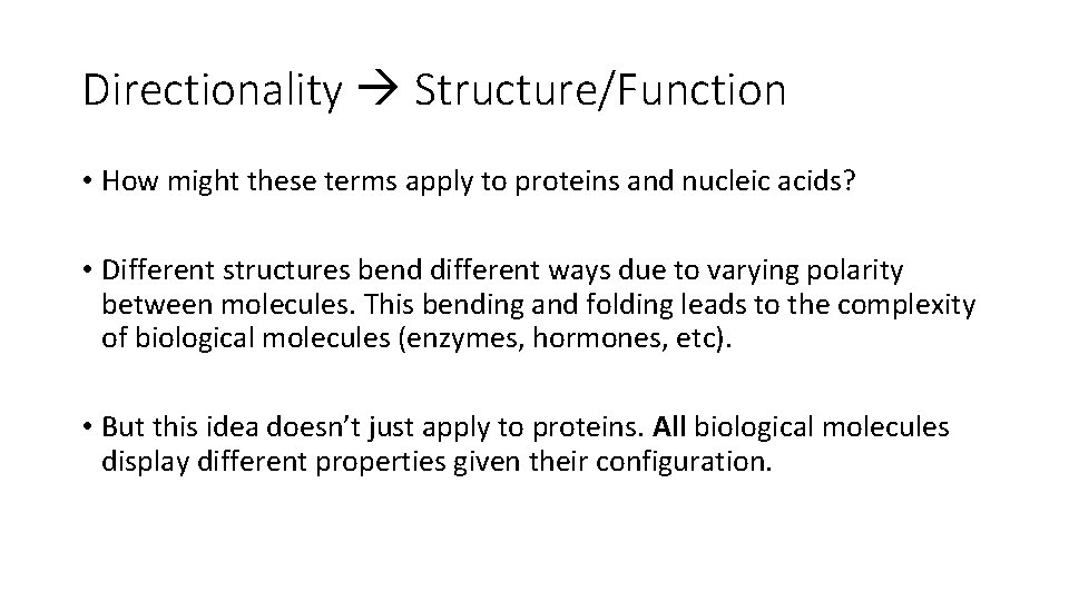 Directionality Structure/Function • How might these terms apply to proteins and nucleic acids? •