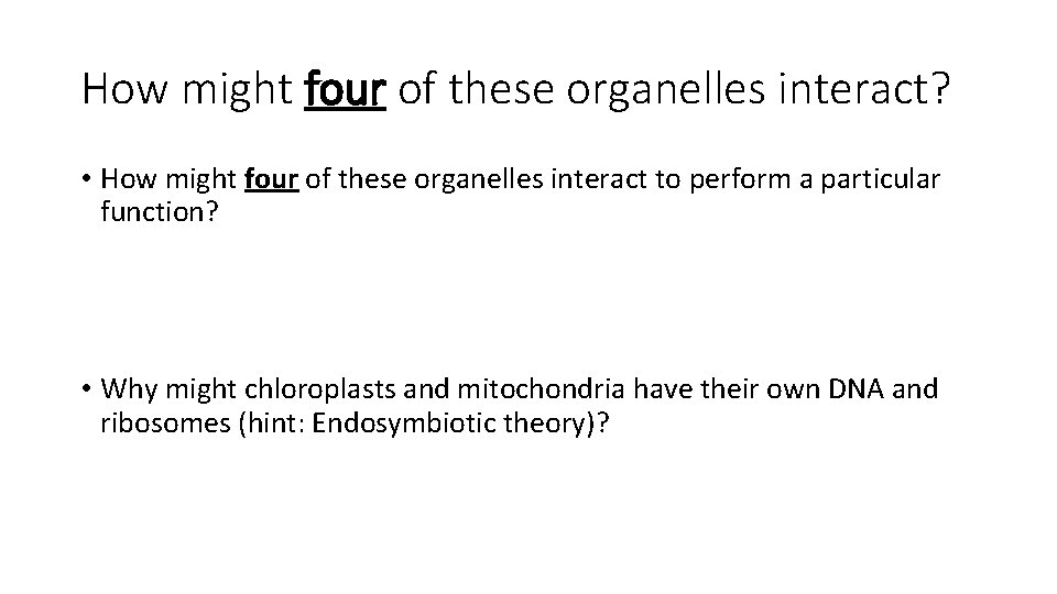 How might four of these organelles interact? • How might four of these organelles