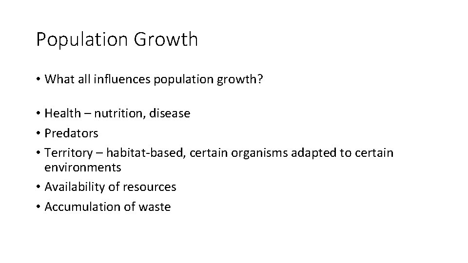 Population Growth • What all influences population growth? • Health – nutrition, disease •