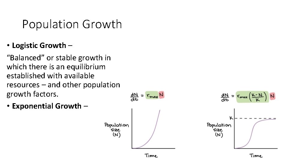 Population Growth • Logistic Growth – “Balanced” or stable growth in which there is