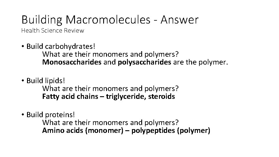 Building Macromolecules - Answer Health Science Review • Build carbohydrates! What are their monomers