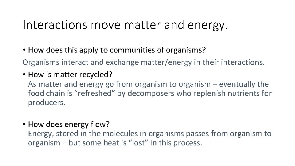 Interactions move matter and energy. • How does this apply to communities of organisms?