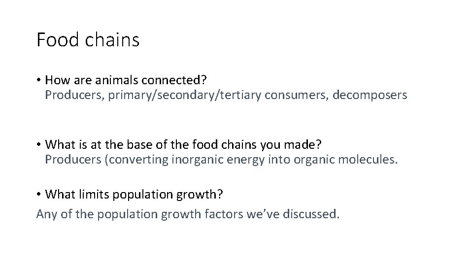 Food chains • How are animals connected? Producers, primary/secondary/tertiary consumers, decomposers • What is