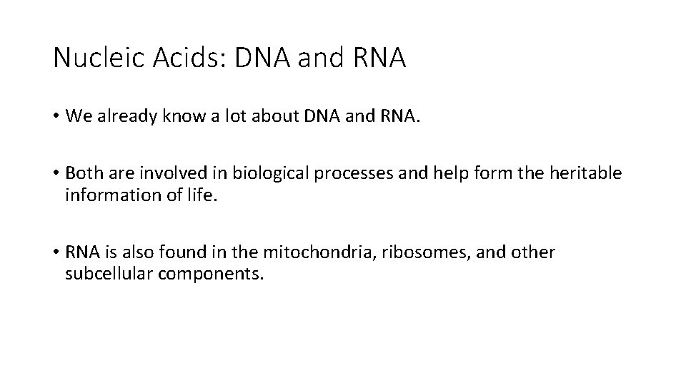 Nucleic Acids: DNA and RNA • We already know a lot about DNA and