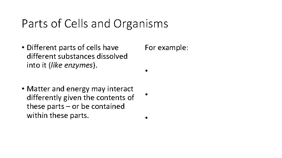 Parts of Cells and Organisms • Different parts of cells have different substances dissolved