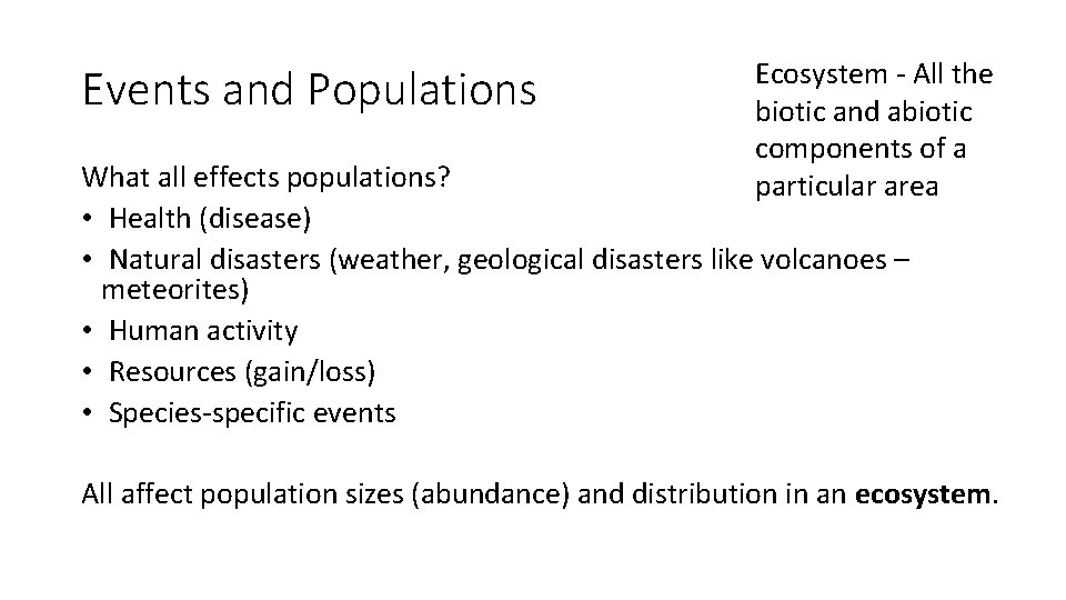 Events and Populations Ecosystem - All the biotic and abiotic components of a particular