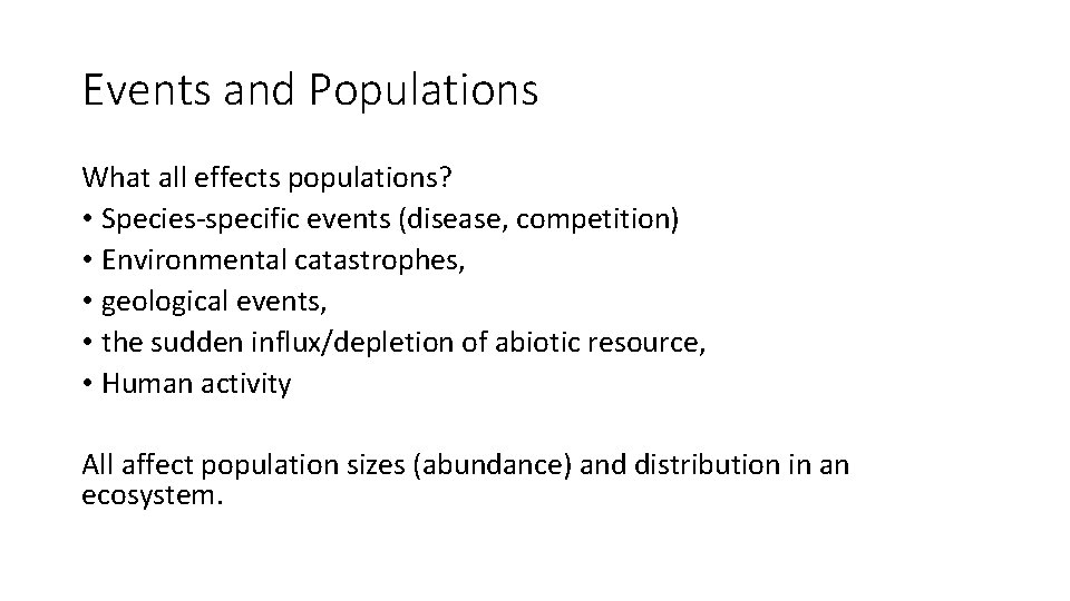 Events and Populations What all effects populations? • Species-specific events (disease, competition) • Environmental