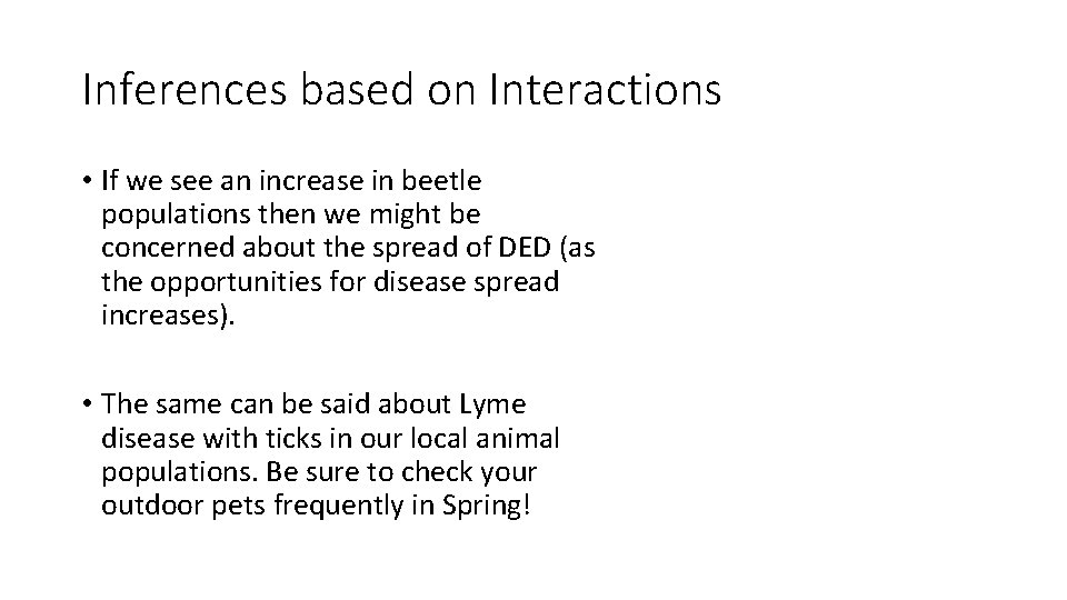 Inferences based on Interactions • If we see an increase in beetle populations then