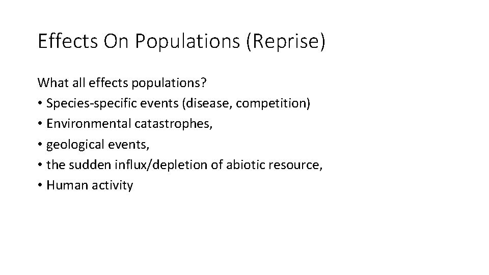 Effects On Populations (Reprise) What all effects populations? • Species-specific events (disease, competition) •