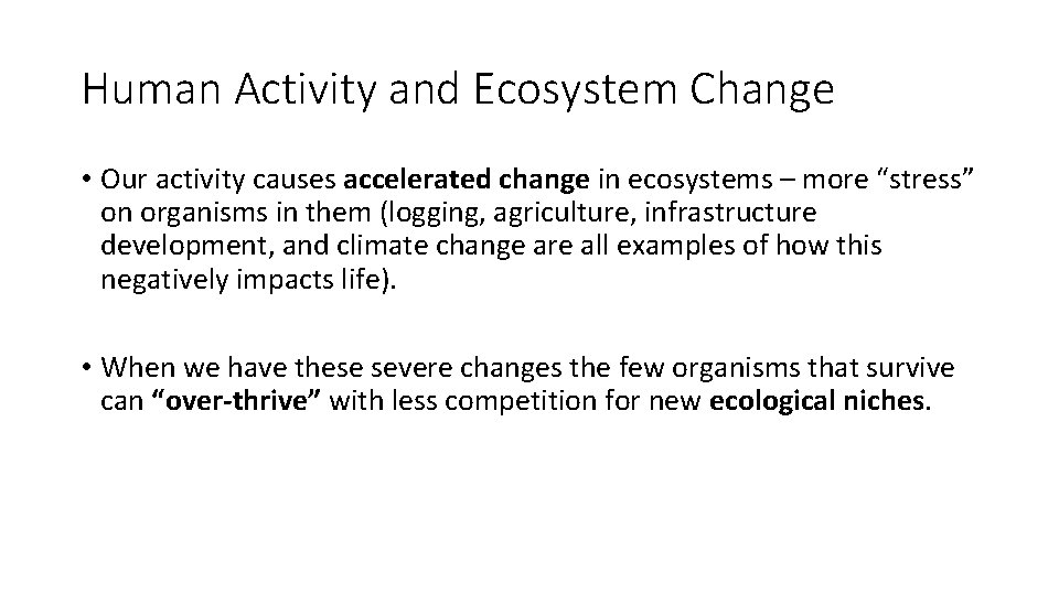 Human Activity and Ecosystem Change • Our activity causes accelerated change in ecosystems –