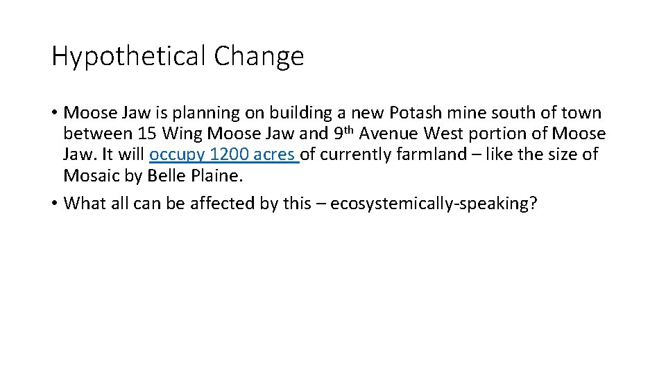 Hypothetical Change • Moose Jaw is planning on building a new Potash mine south