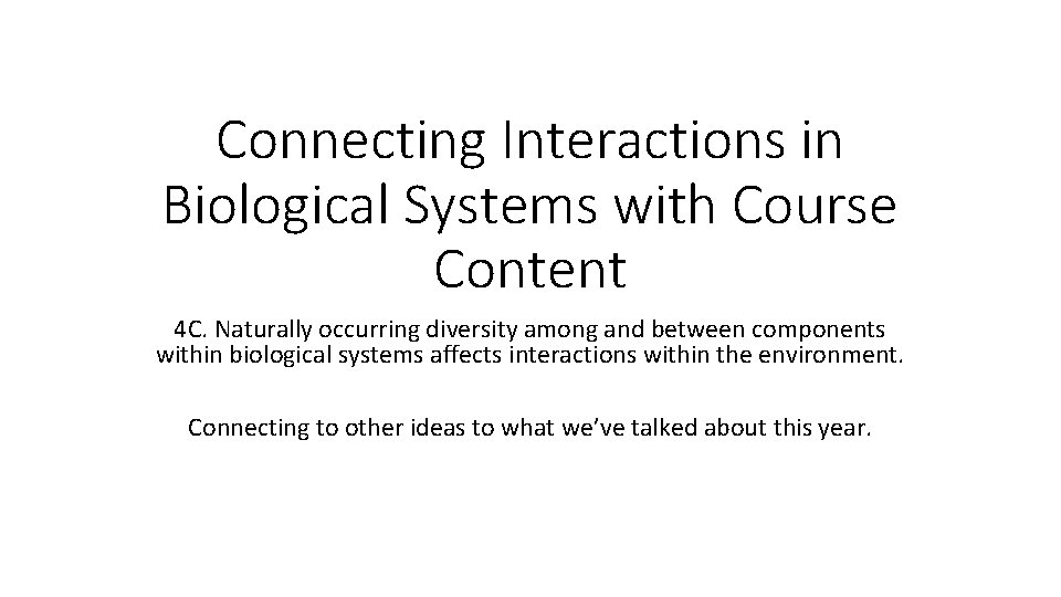 Connecting Interactions in Biological Systems with Course Content 4 C. Naturally occurring diversity among