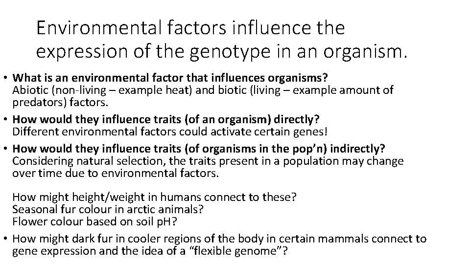 Environmental factors influence the expression of the genotype in an organism. • What is