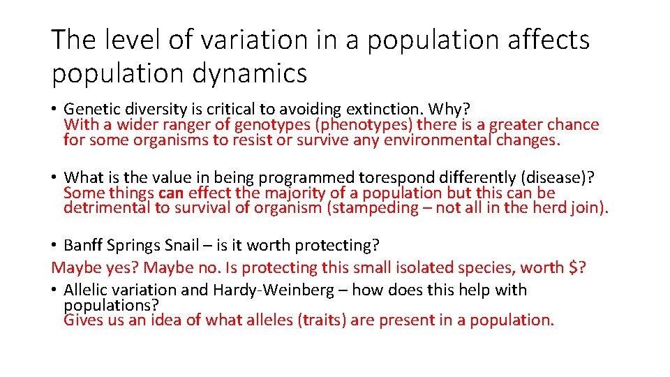 The level of variation in a population affects population dynamics • Genetic diversity is