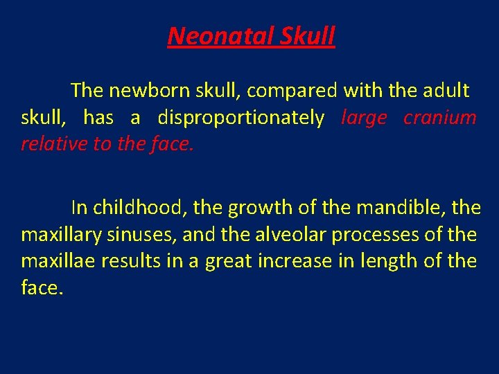 Neonatal Skull The newborn skull, compared with the adult skull, has a disproportionately large