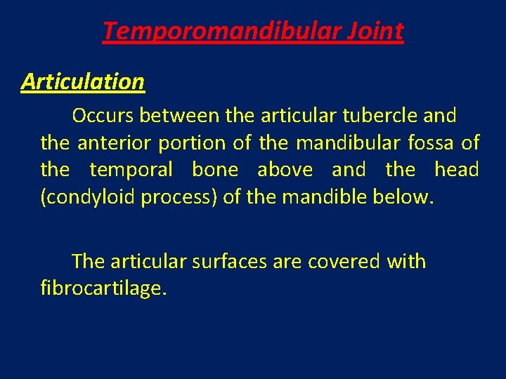 Temporomandibular Joint Articulation Occurs between the articular tubercle and the anterior portion of the