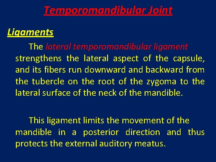 Temporomandibular Joint Ligaments The lateral temporomandibular ligament strengthens the lateral aspect of the capsule,