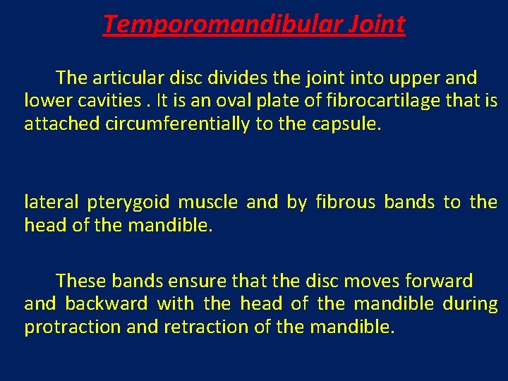 Temporomandibular Joint The articular disc divides the joint into upper and lower cavities. It