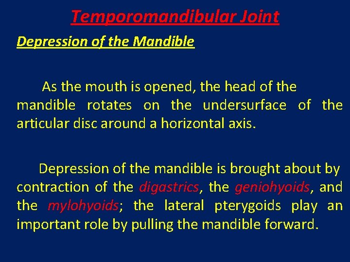 Temporomandibular Joint Depression of the Mandible As the mouth is opened, the head of