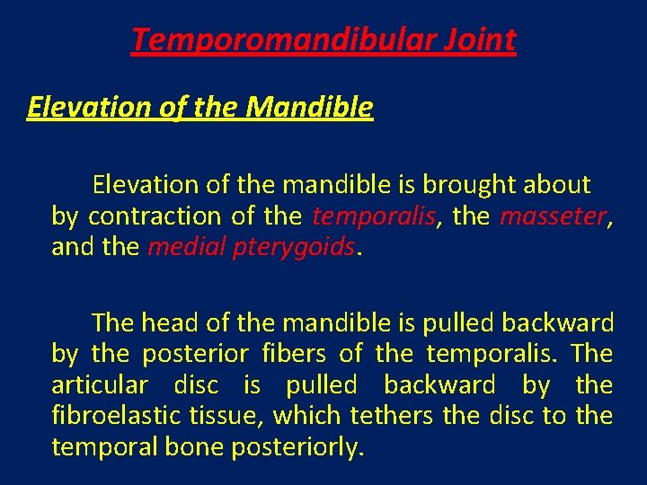 Temporomandibular Joint Elevation of the Mandible Elevation of the mandible is brought about by