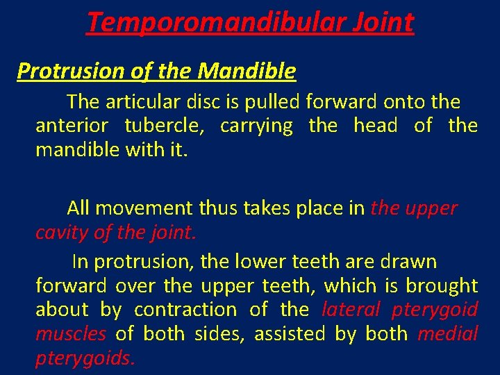 Temporomandibular Joint Protrusion of the Mandible The articular disc is pulled forward onto the