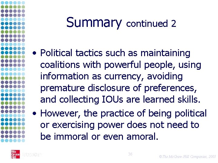 Summary continued 2 • Political tactics such as maintaining coalitions with powerful people, using