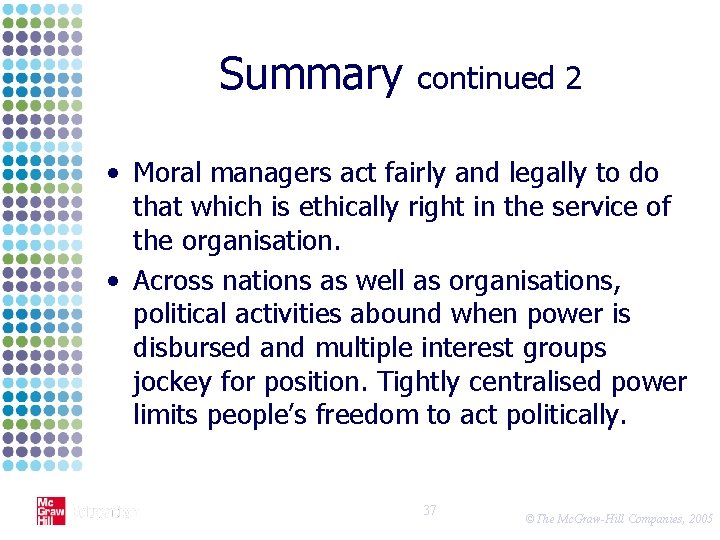 Summary continued 2 • Moral managers act fairly and legally to do that which