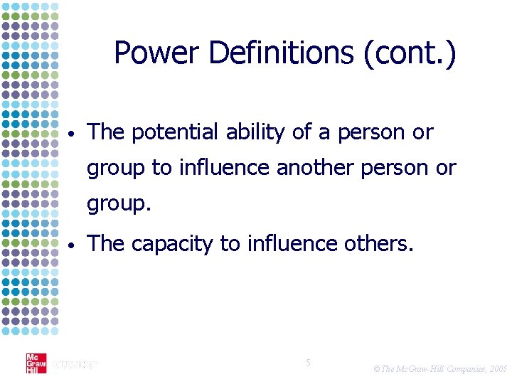 Power Definitions (cont. ) • The potential ability of a person or group to