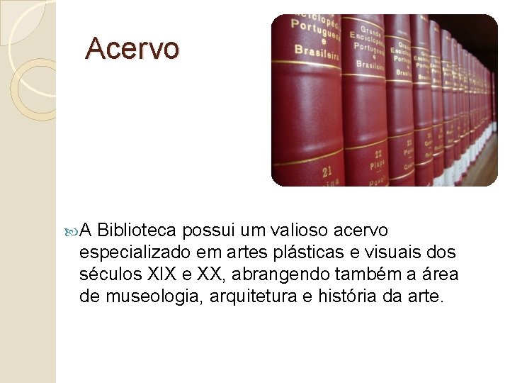 Acervo A Biblioteca possui um valioso acervo especializado em artes plásticas e visuais dos